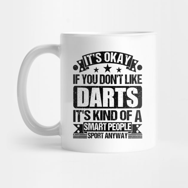 Darts Lover It's Okay If You Don't Like Darts It's Kind Of A Smart People Sports Anyway by Benzii-shop 